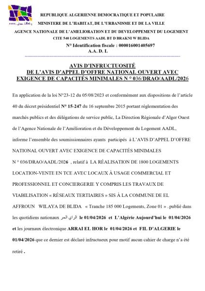 AVIS D'INFRUCTUOSITÉ DE L'AVIS D'APPEL D'OFFRE NATIONAL OUVERT AVEC EXIGENCE DE CAPACITÉS MINIMALES N ° 036/DRAO/AADL/2026